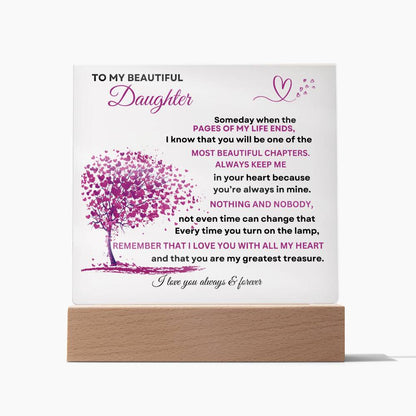 To My Beautiful Daughter "Someday when the pages of my life end" Love, Mom Acrylic with Base